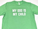 My Dog Is My Child Short Sleeve T-Shirt